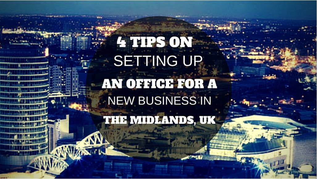 4 Tips on setting up an office for a new business in the Midlands, UK