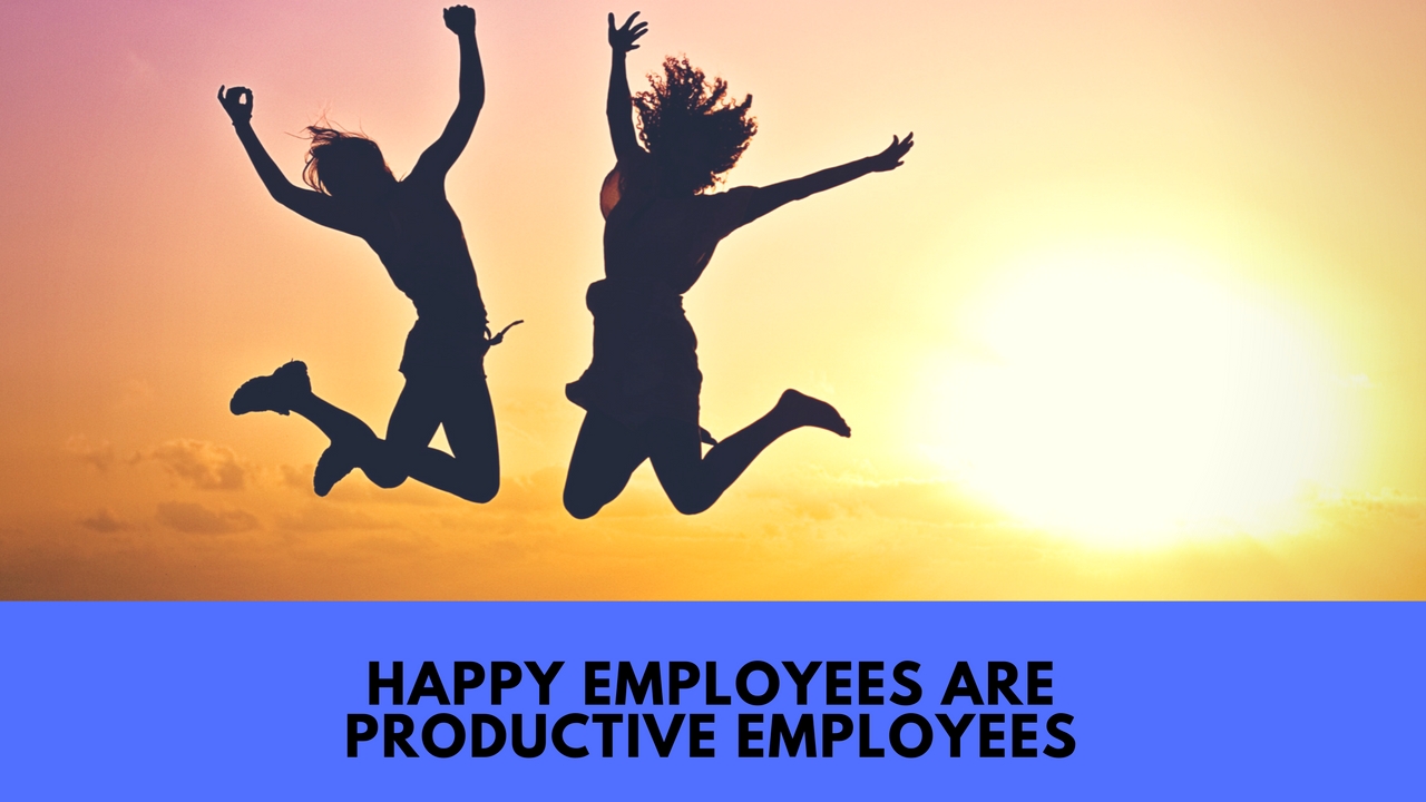 Happy Employees are Productive Employees